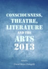 Image for Consciousness, theatre, literature and the arts 2013