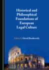 Image for Historical and philosophical foundations of European legal culture