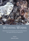 Image for Weaving words: personal and professional transformation through writing as research