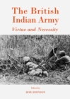 Image for The British Indian Army: virtue and necessity