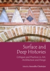 Image for Surface and deep histories: critiques and practices in art, architecture and design