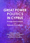 Image for Great power politics in Cyprus: foreign interventions and domestic perceptions
