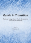Image for Russia in transition: regional integration, media censorship and culture institutes