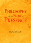 Image for Philosophy and the flow of presence: desire, drama and the divine ground of being
