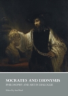 Image for Socrates and Dionysus: philosophy and art in dialogue