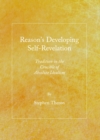 Image for Reason&#39;s developing self-revelation: tradition in the crucible of absolute idealism