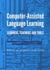Image for Computer-assisted language learning: learners, teachers and tools