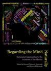 Image for Regarding the mind, naturally: naturalist approaches to the sciences of the mental