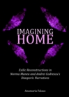 Image for Imagining home: exilic reconstructions in Norma Manea and Andrei Codrescu&#39;s diasporic narratives