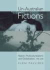 Image for Un-Australian fictions: nation, multiculture(alism) and globalisation, 1988-2008