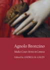 Image for Agnolo Bronzino: Medici Court artist in context