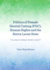 Image for Politics of female genital cutting (FGC), human rights and the Sierra Leone state: the case of Bondo secret society