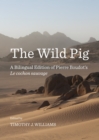 Image for The wild pig: a bilingual edition of Pierre Boudot&#39;s Le cochon sauvage