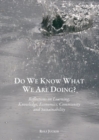 Image for Do we know what we are doing?  : reflections on learning, knowledge, economics, community and sustainability