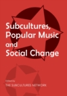 Image for Subcultures, popular music and social change