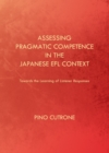 Image for Assessing pragmatic competence in the Japanese EFL context: towards the learning of listener responses