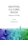 Image for Identities, cultures, spaces: dialogue and change