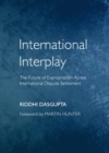 Image for International interplay: the future of expropriation across international dispute settlement