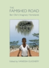 Image for The famished road: Ben Okri&#39;s imaginary homelands
