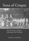 Image for Sons of Crispin: the St Crispin lodges of Edinburgh and Scotland