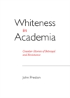 Image for Whiteness in academia: counter-stories of betrayal and resistance