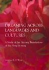 Image for Dreaming across languages and cultures: a study of the literary translations of the Hong lou meng