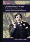 Image for Quintessential Wilde: his worldly place, his penetrating philosophy and his influential aetheticism
