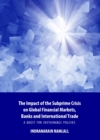 Image for The impact of the subprime crisis on global financial markets, banks and international trade: a quest for sustainable policies