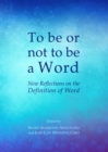 Image for To be or not to be a word: new reflections on the definition of word