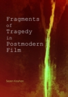 Image for Fragments of tragedy in postmodern film