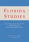 Image for Florida studies: selected papers from the 2012 and 2013 annual meetings of the Florida College English Association