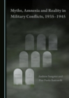 Image for Myths, amnesia and reality in military conflicts, 1935-1945