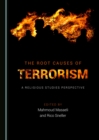Image for The root causes of terrorism: a religious studies perspective