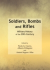 Image for Soldiers, bombs and rifles: military history of the 20th century