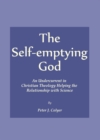 Image for The self-emptying God: an undercurrent in Christian theology helping the relationship with science