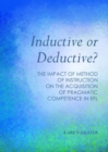 Image for Inductive or deductive?: the impact of method of instruction on the aquisition of pragmatic competence in EFL
