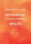 Image for Creation and use of historical English corpora in Spain