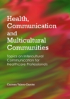 Image for Health, communication and multicultural communities: topics on intercultural communication for healthcare professionals