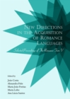 Image for New directions in the acquisition of romance languages: selected proceedings of the Romance Turn V