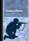 Image for Language in uniform  : language analysis and training for defence and policing purposes