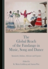 Image for The global reach of the fandango in music, song and dance: Spaniards, Indians, Africans and Gypsies