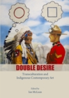 Image for Double desire: transculturation and indigenous contemporary art