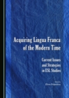 Image for Acquiring lingua franca of the modern time: current issues and strategies in ESL studies
