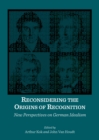 Image for Reconsidering the origins of recognition: new perspectives on German idealism
