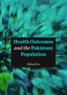 Image for Health Outcomes and the Pakistani Population