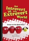 Image for An introvert in an extrovert world: essays on the quiet ones