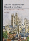Image for A short history of the Church of England: from the Reformation to the present day