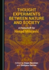 Image for Thought Experiments Between Nature and Society: A Festschrift for Nenad Miscevic