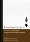 Image for Investigating Lexis: vocabulary teaching, ESP, lexicography and lexical innovation