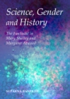 Image for Science, gender and history: the fantastic in Mary Shelley and Margaret Atwood